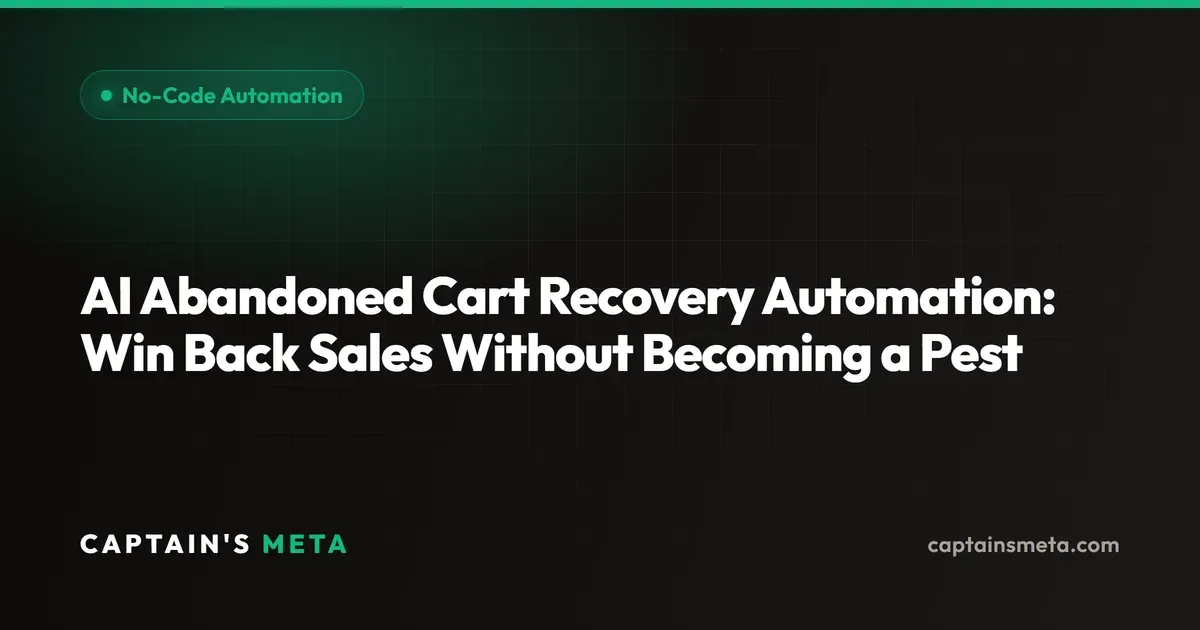 AI Abandoned Cart Recovery Automation: Win Back Sales Without Becoming a Pest
