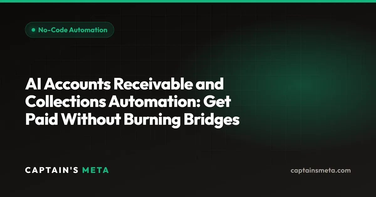 AI Accounts Receivable and Collections Automation: Get Paid Without Burning Bridges