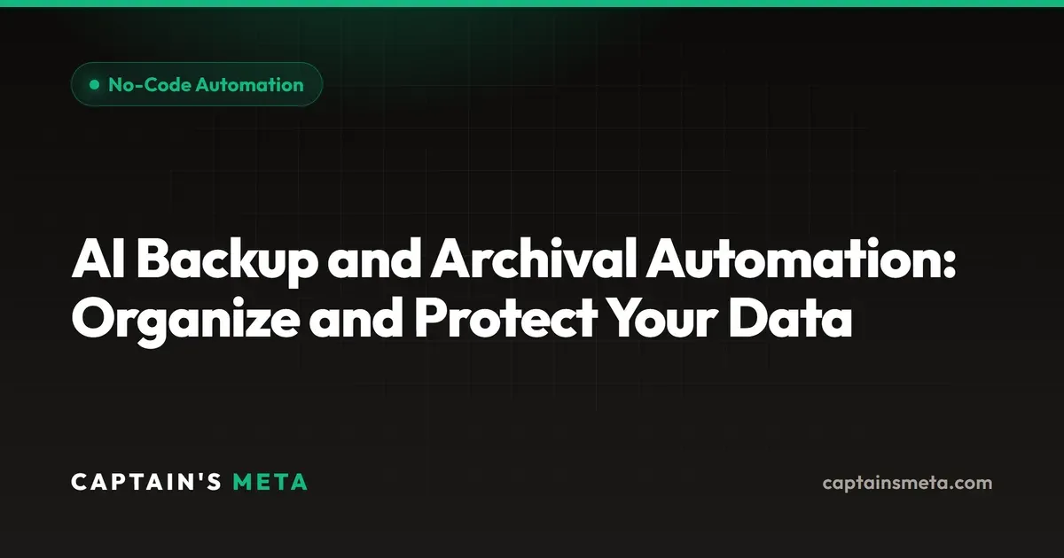 AI Backup and Archival Automation: Organize and Protect Your Data
