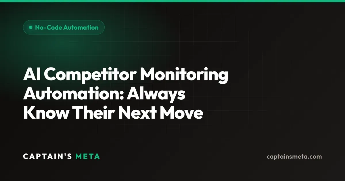 AI Competitor Monitoring Automation: Always Know Their Next Move