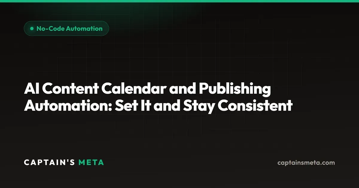 AI Content Calendar and Publishing Automation: Set It and Stay Consistent