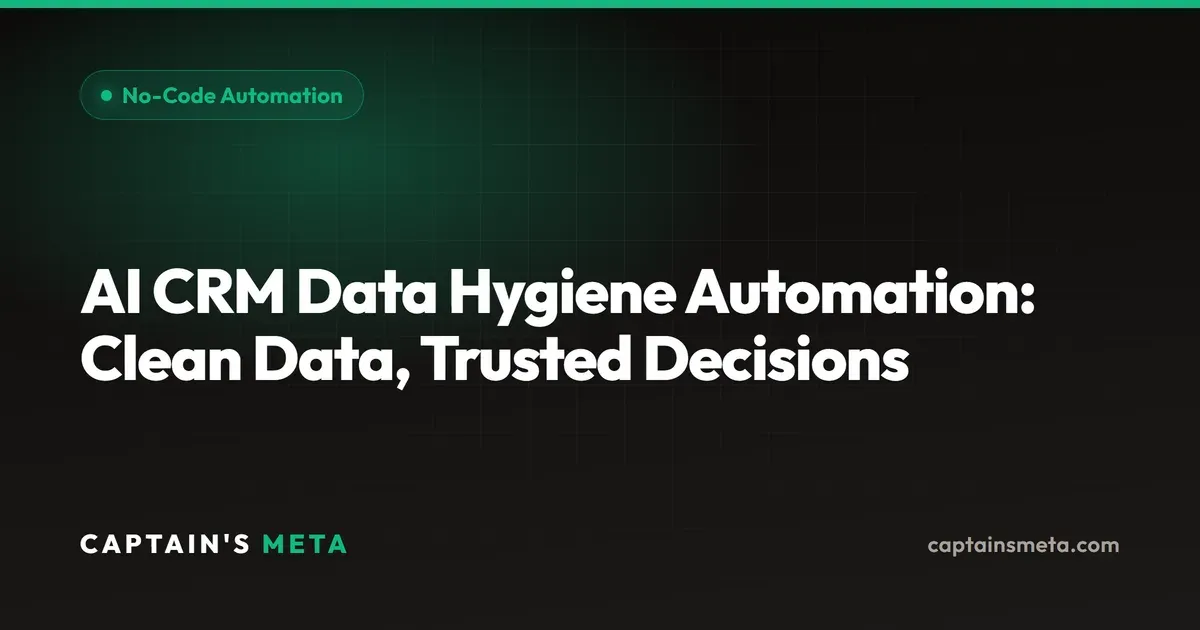 AI CRM Data Hygiene Automation: Clean Data, Trusted Decisions