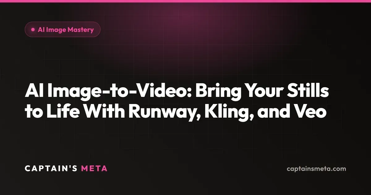 AI Image-to-Video: Bring Your Stills to Life With Runway, Kling, and Veo