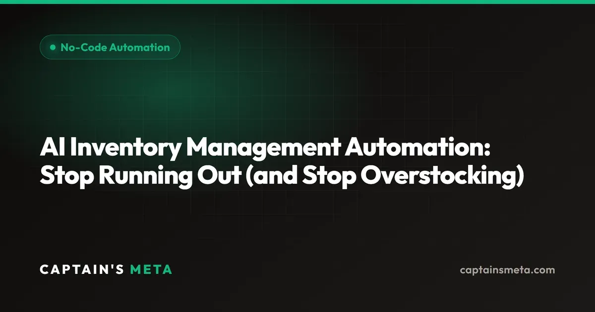 AI Inventory Management Automation: Stop Running Out (and Stop Overstocking)