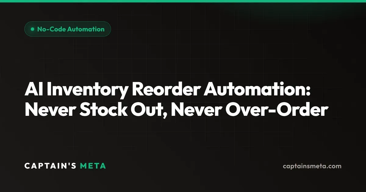 AI Inventory Reorder Automation: Never Stock Out, Never Over-Order
