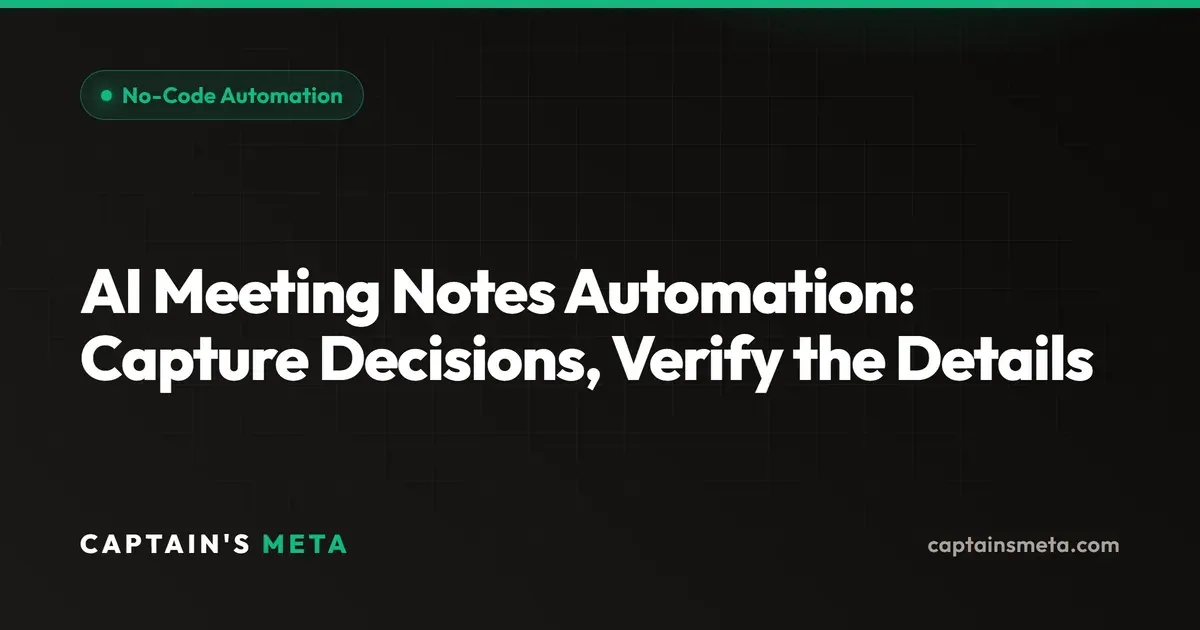 AI Meeting Notes Automation: Capture Decisions, Verify the Details