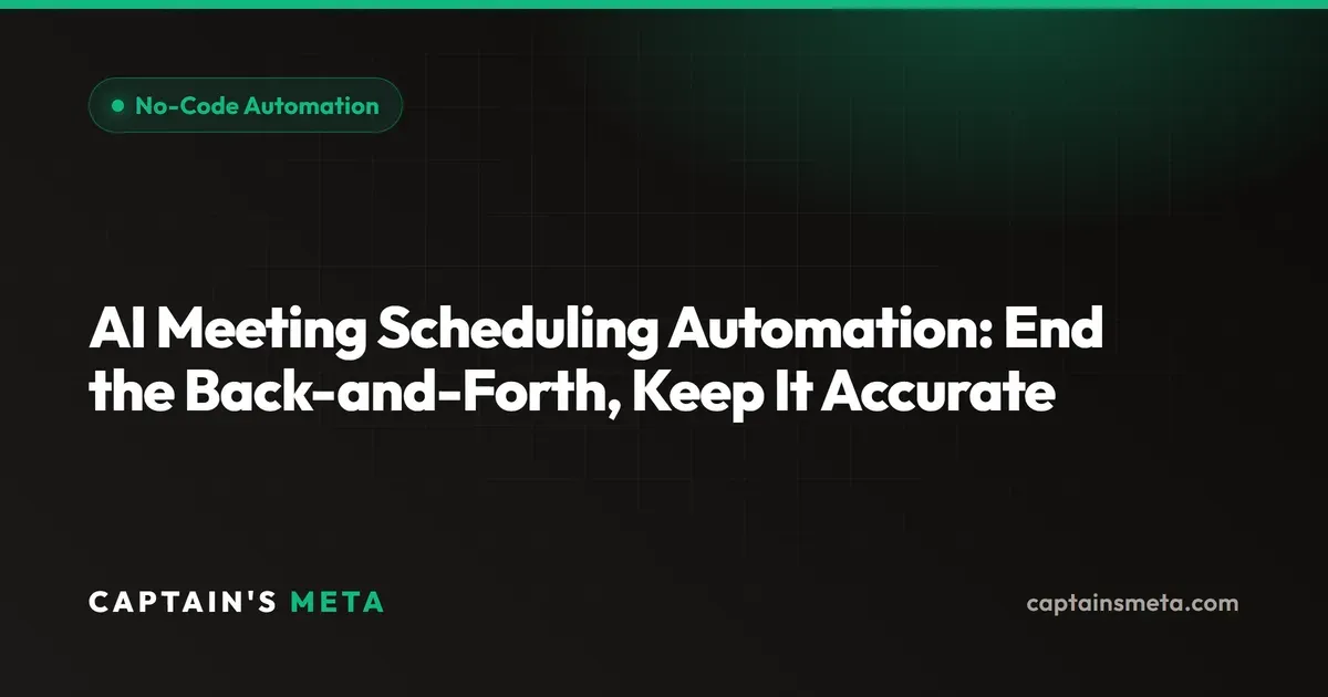 AI Meeting Scheduling Automation: End the Back-and-Forth, Keep It Accurate