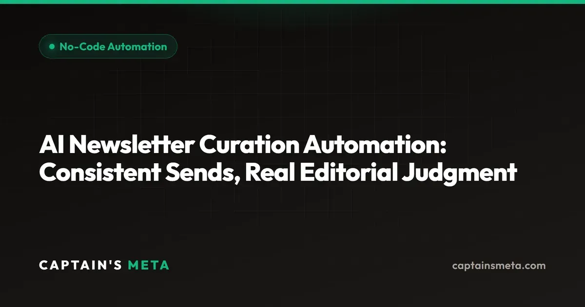 AI Newsletter Curation Automation: Consistent Sends, Real Editorial Judgment
