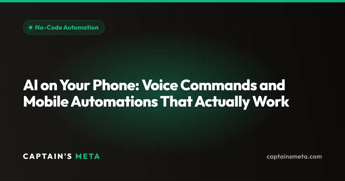 AI on Your Phone: Voice Commands and Mobile Automations That Actually Work