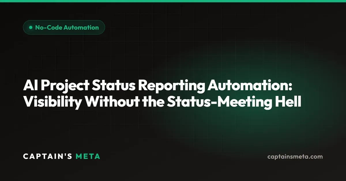 AI Project Status Reporting Automation: Visibility Without the Status-Meeting Hell