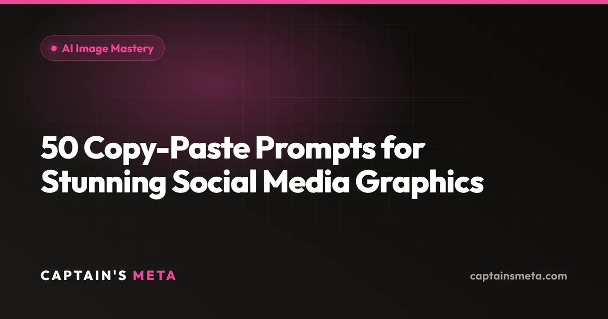 50 Copy-Paste Prompts for Stunning Social Media Graphics