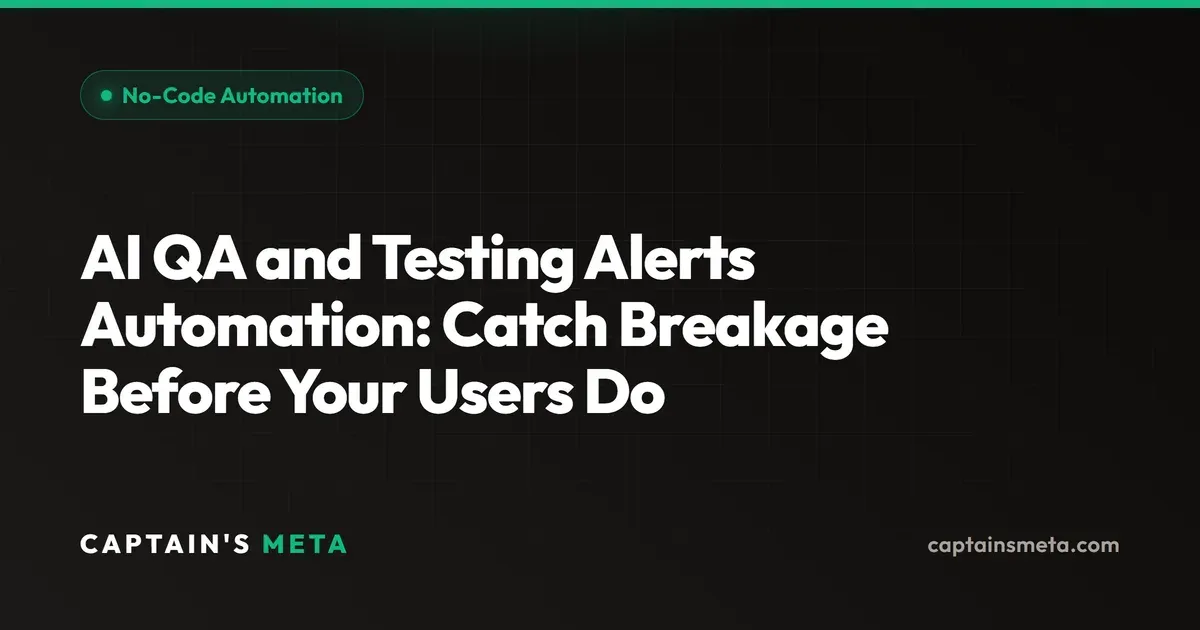 AI QA and Testing Alerts Automation: Catch Breakage Before Your Users Do