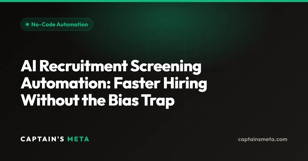 AI Recruitment Screening Automation: Faster Hiring Without the Bias Trap