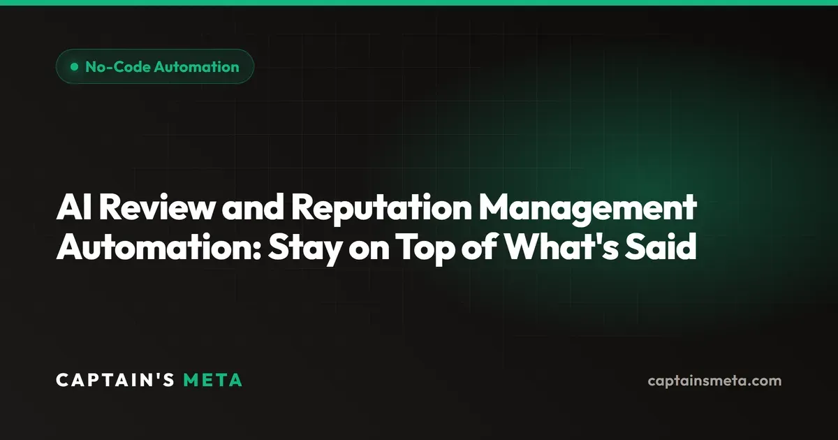 AI Review and Reputation Management Automation: Stay on Top of What's Said