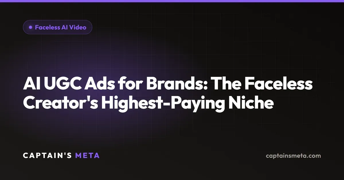 AI UGC Ads for Brands: The Faceless Creator's Highest-Paying Niche