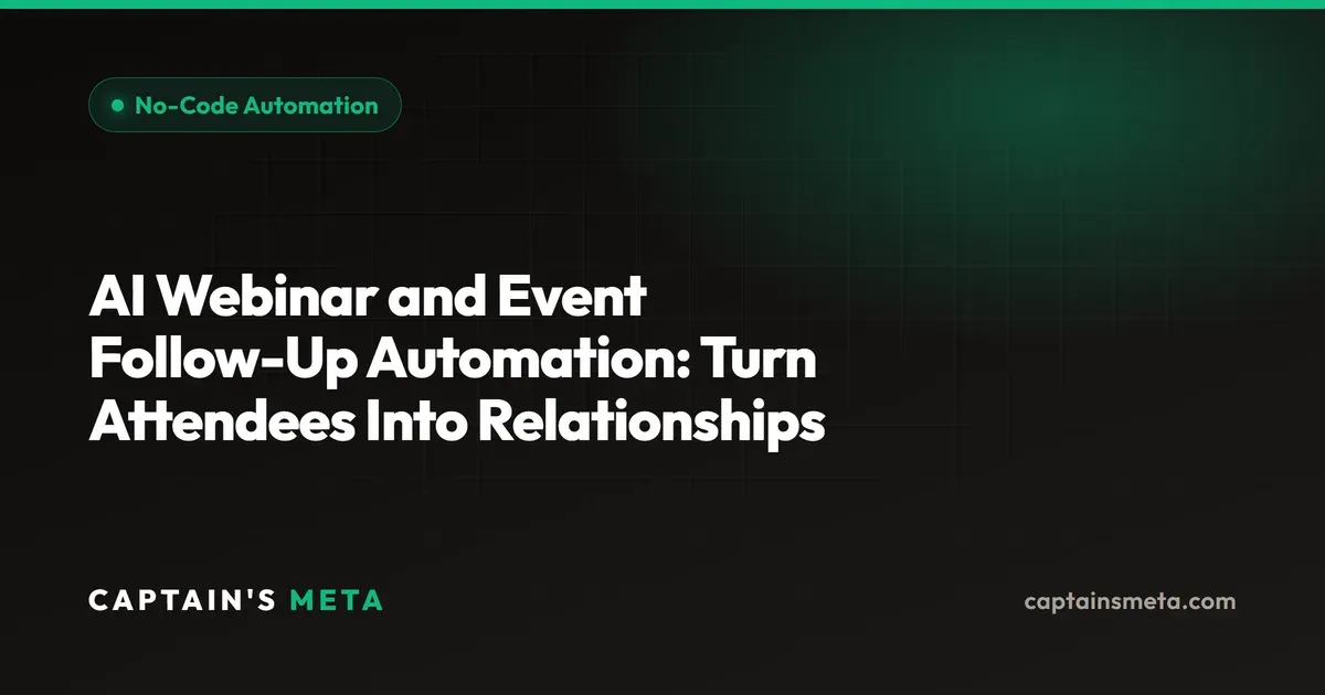 AI Webinar and Event Follow-Up Automation: Turn Attendees Into Relationships