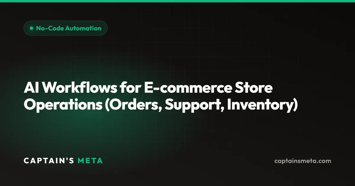 AI Workflows for E-commerce Store Operations (Orders, Support, Inventory)