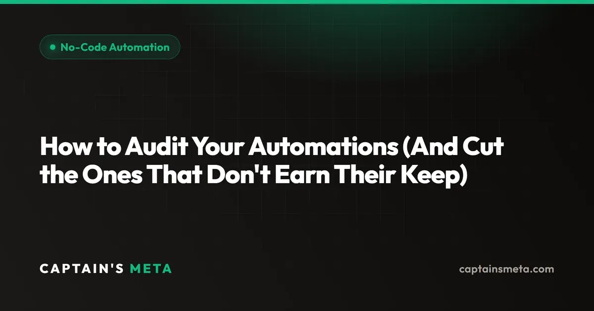 How to Audit Your Automations (And Cut the Ones That Don't Earn Their Keep)
