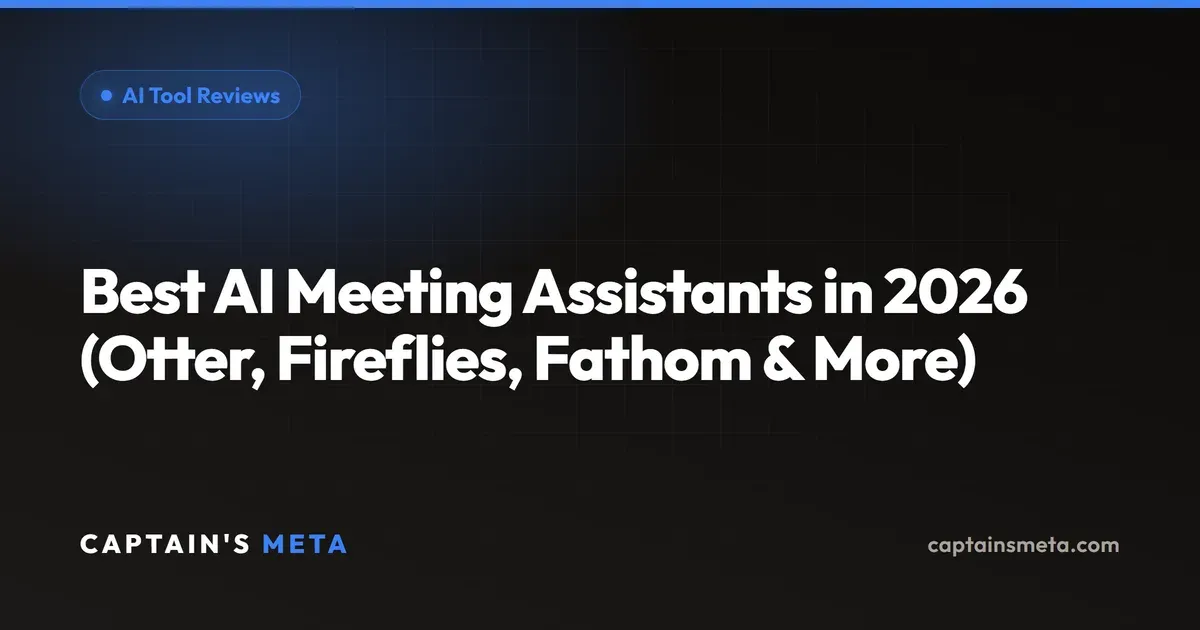Best AI Meeting Assistants in 2026 (Otter, Fireflies, Fathom & More)
