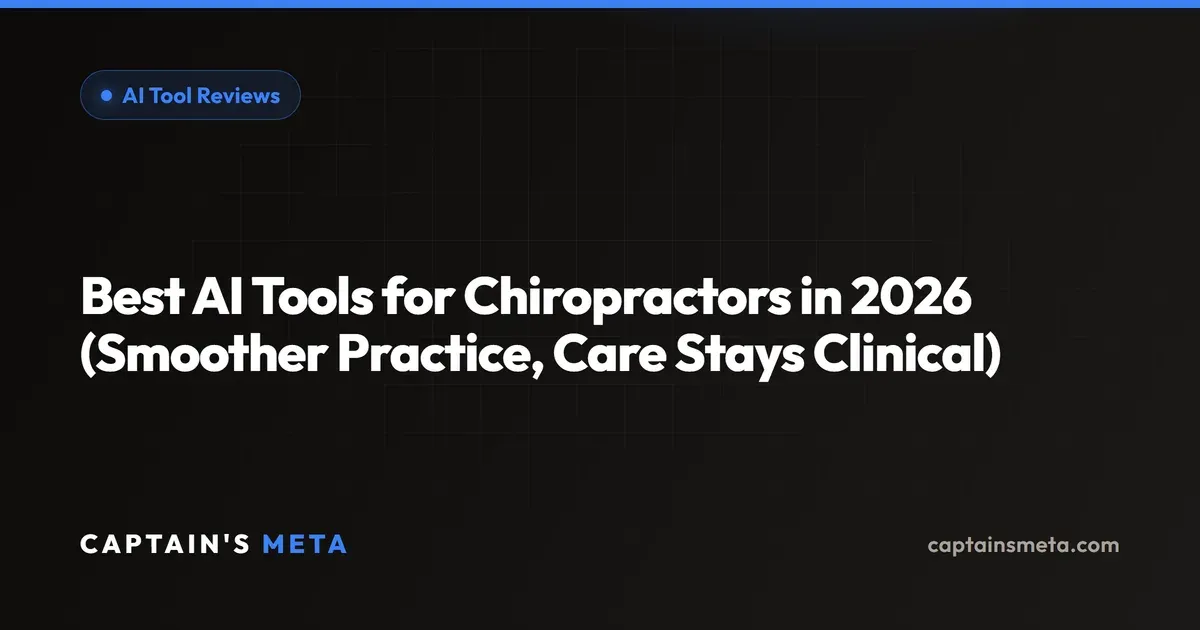 Best AI Tools for Chiropractors in 2026 (Smoother Practice, Care Stays Clinical)