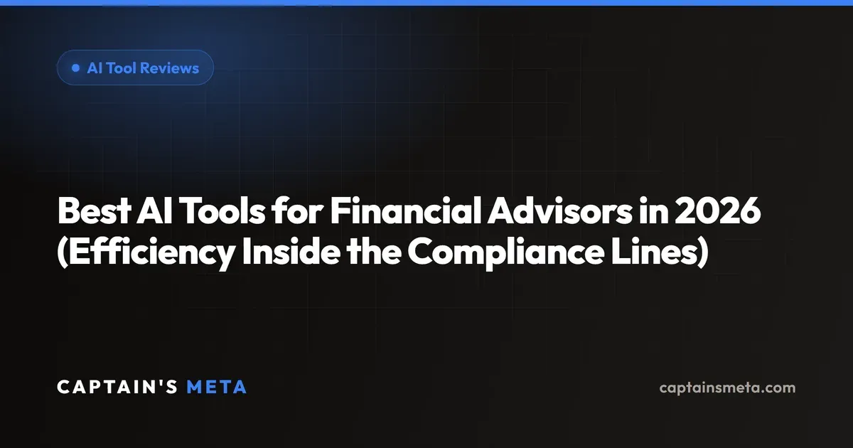 Best AI Tools for Financial Advisors in 2026 (Efficiency Inside the Compliance Lines)
