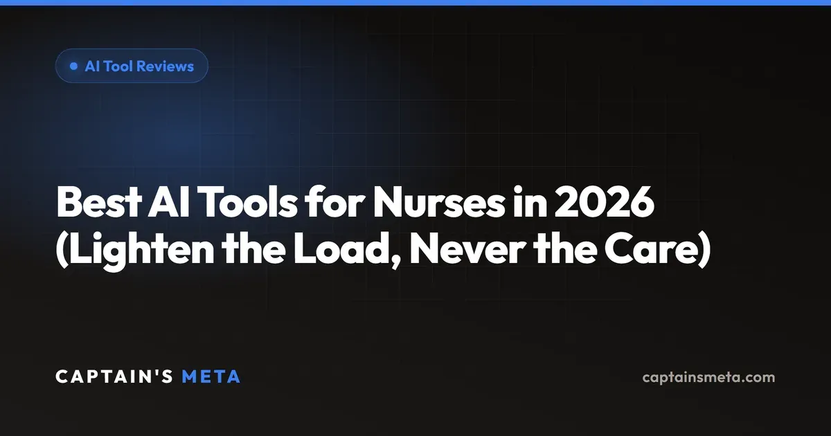 Best AI Tools for Nurses in 2026 (Lighten the Load, Never the Care)