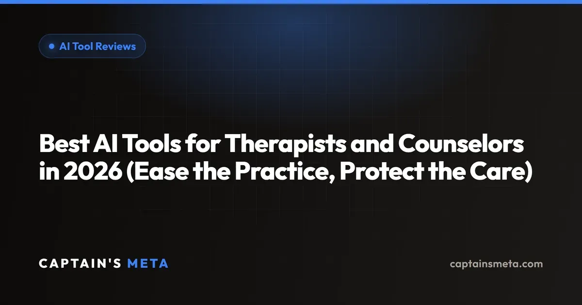 Best AI Tools for Therapists and Counselors in 2026 (Ease the Practice, Protect the Care)