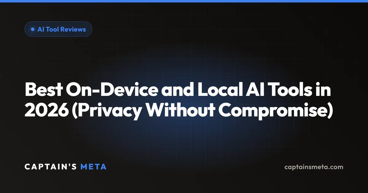 Best On-Device and Local AI Tools in 2026 (Privacy Without Compromise)