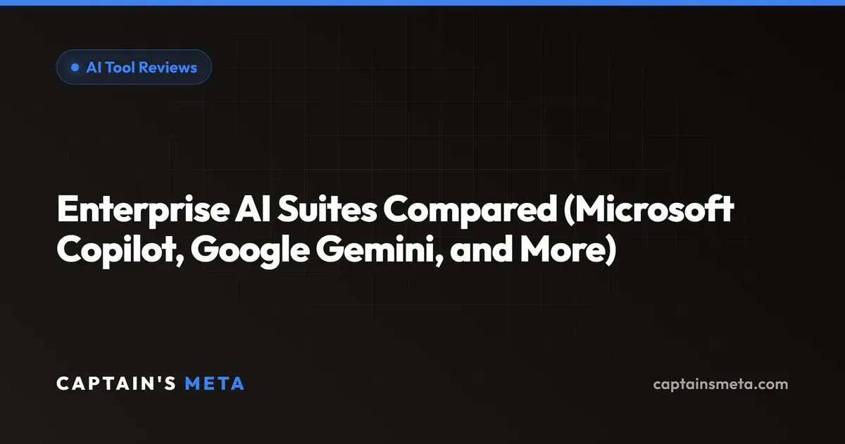 Enterprise AI Suites Compared (Microsoft Copilot, Google Gemini, and More)