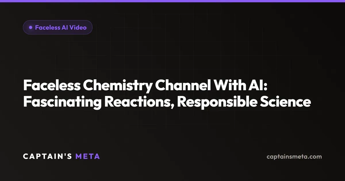 Faceless Chemistry Channel With AI: Fascinating Reactions, Responsible Science