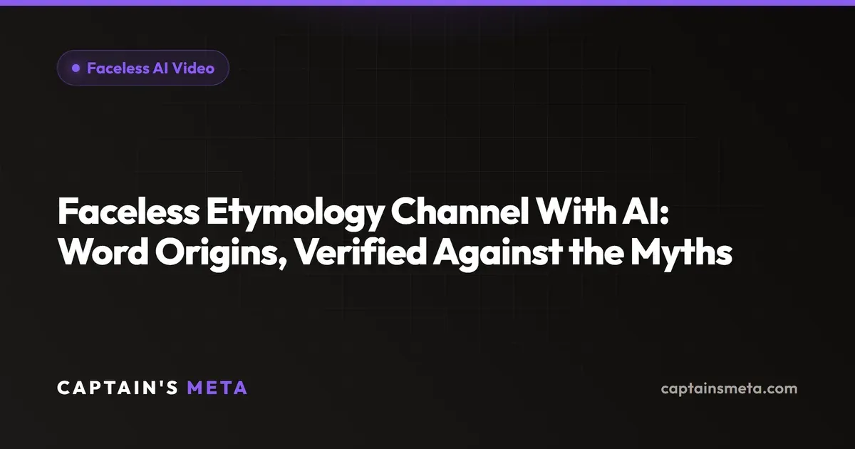 Faceless Etymology Channel With AI: Word Origins, Verified Against the Myths
