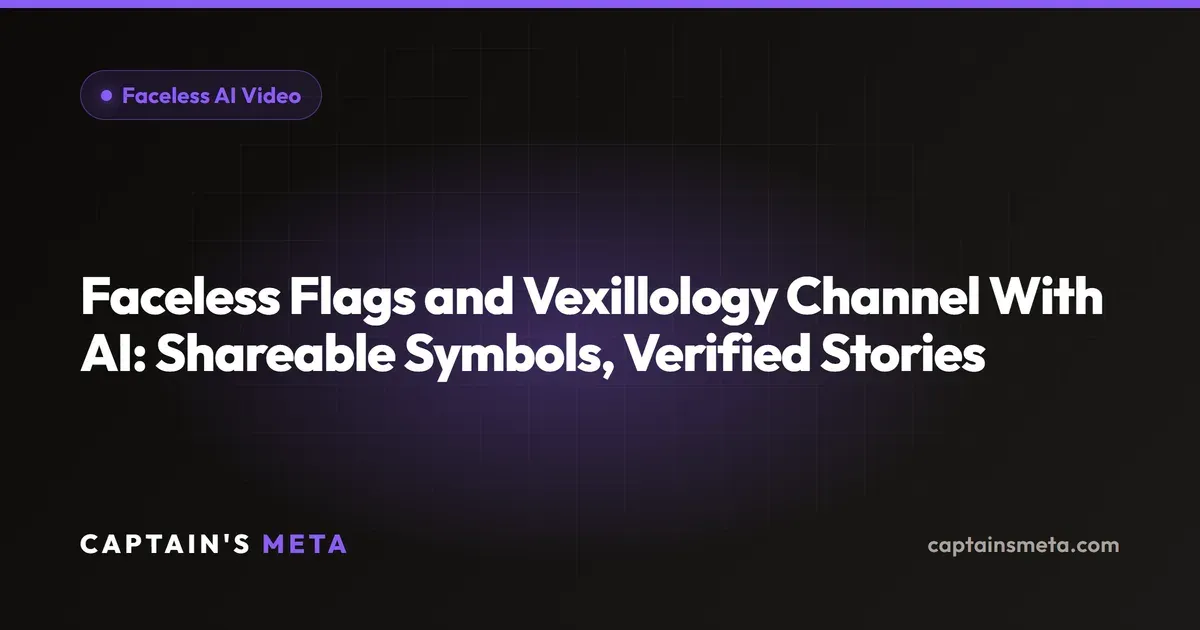 Faceless Flags and Vexillology Channel With AI: Shareable Symbols, Verified Stories