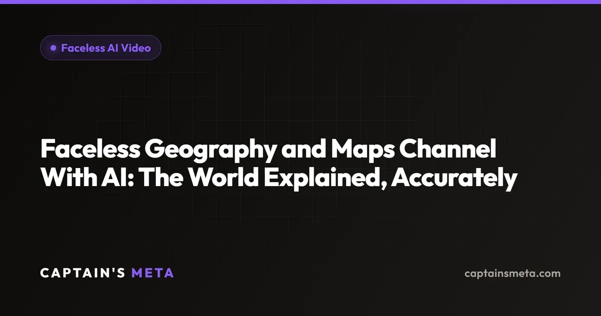 Faceless Geography and Maps Channel With AI: The World Explained, Accurately