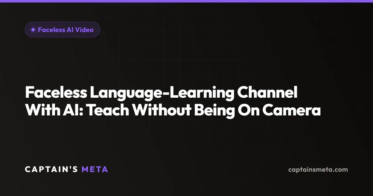 Faceless Language-Learning Channel With AI: Teach Without Being On Camera