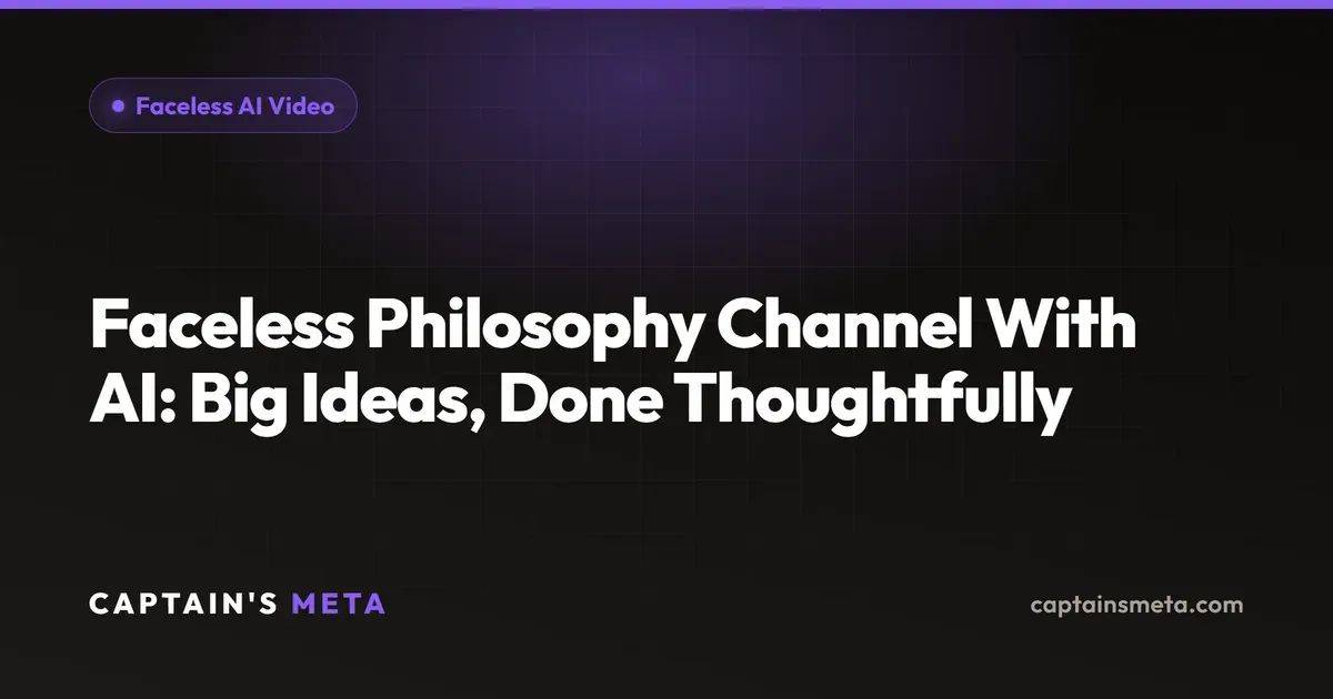 Faceless Philosophy Channel With AI: Big Ideas, Done Thoughtfully
