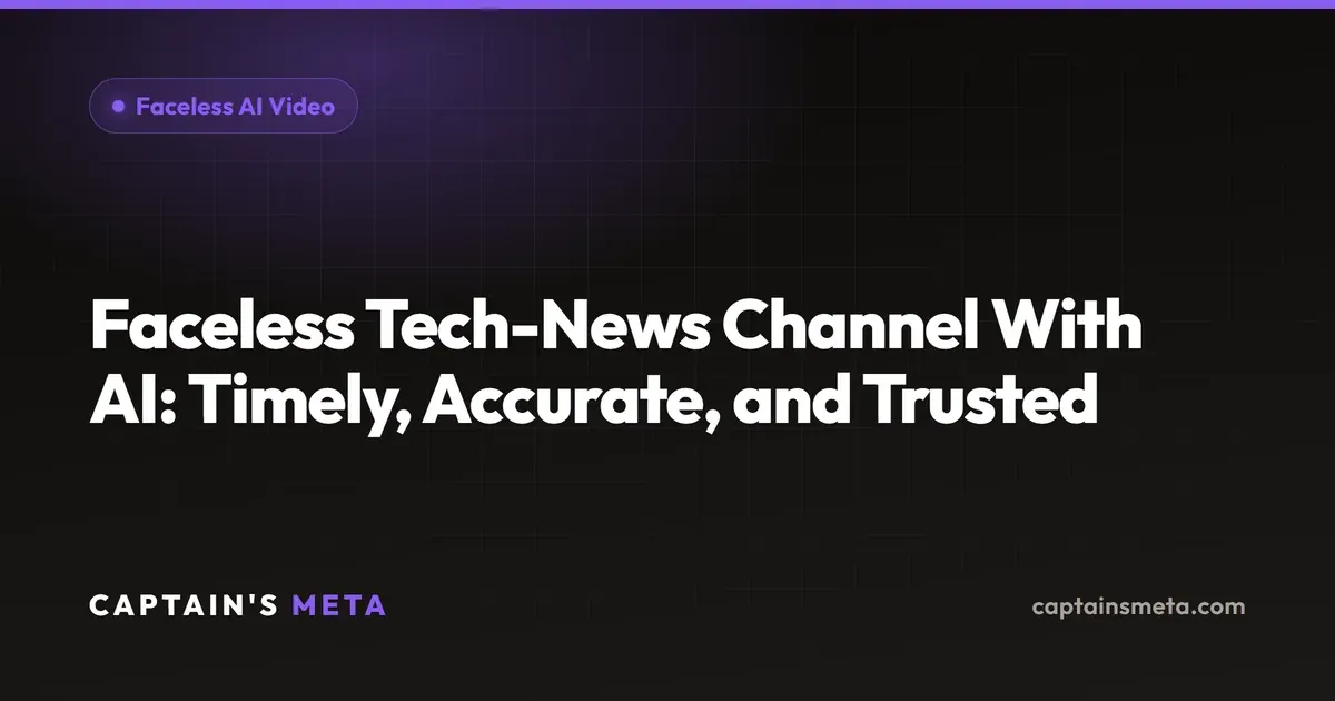 Faceless Tech-News Channel With AI: Timely, Accurate, and Trusted