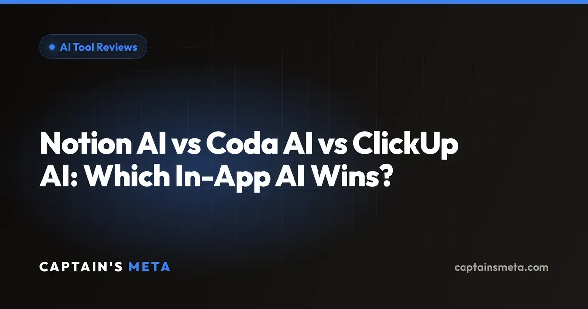 Notion AI vs Coda AI vs ClickUp AI: Which In-App AI Wins?