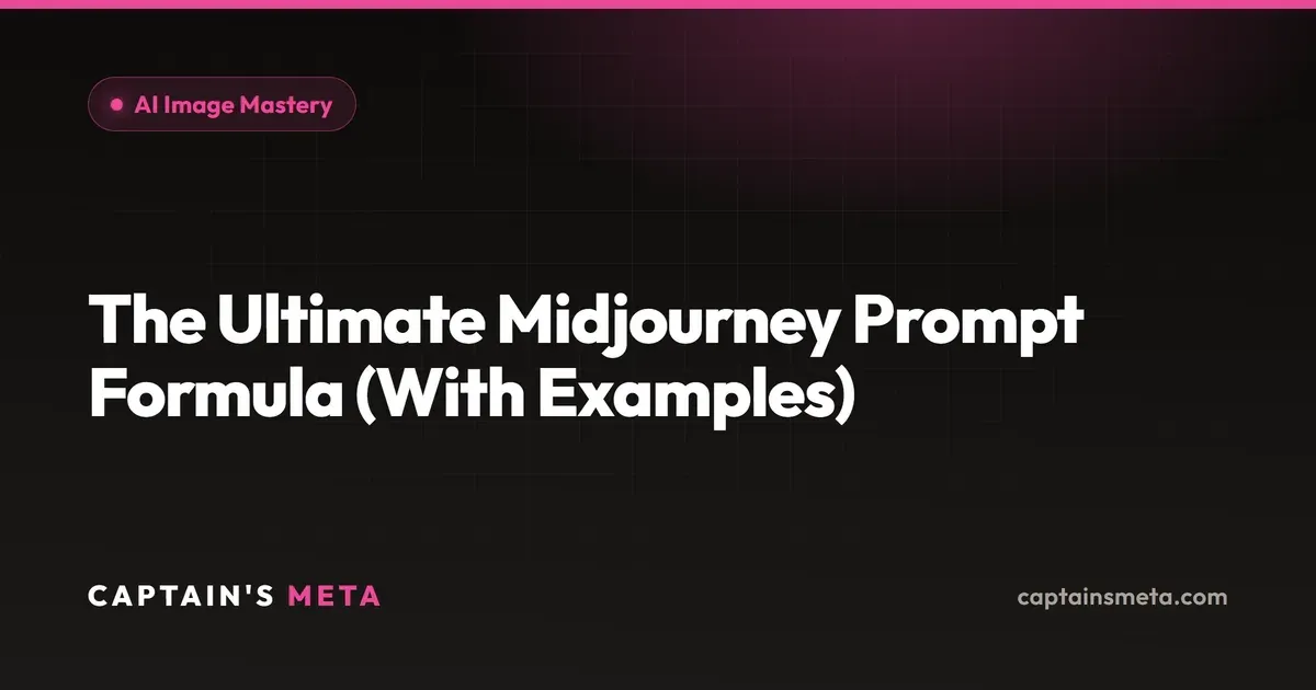 The Ultimate Midjourney Prompt Formula (With Examples)