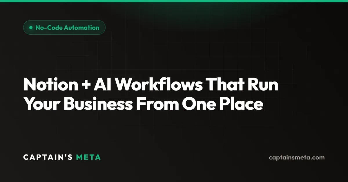 Notion + AI Workflows That Run Your Business From One Place