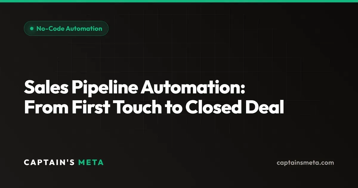 Sales Pipeline Automation: From First Touch to Closed Deal