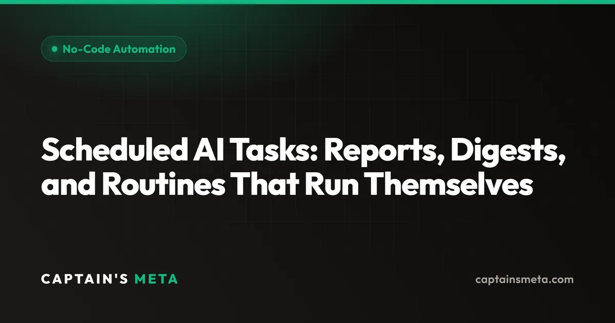 Scheduled AI Tasks: Reports, Digests, and Routines That Run Themselves